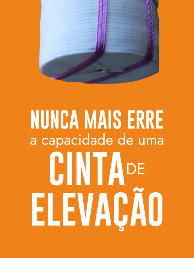 Cintas de Elevação – Qual a capacidade de cada uma?